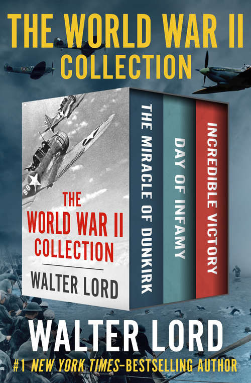 Book cover of The World War II Collection: The Miracle of Dunkirk, Day of Infamy, and Incredible Victory