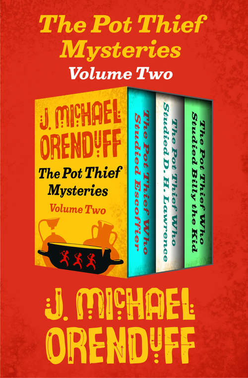 Book cover of The Pot Thief Mysteries Volume Two: The Pot Thief Who Studied Escoffier, The Pot Thief Who Studied D. H. Lawrence, and The Pot Thief Who Studied Billy the Kid (The Pot Thief Mysteries)