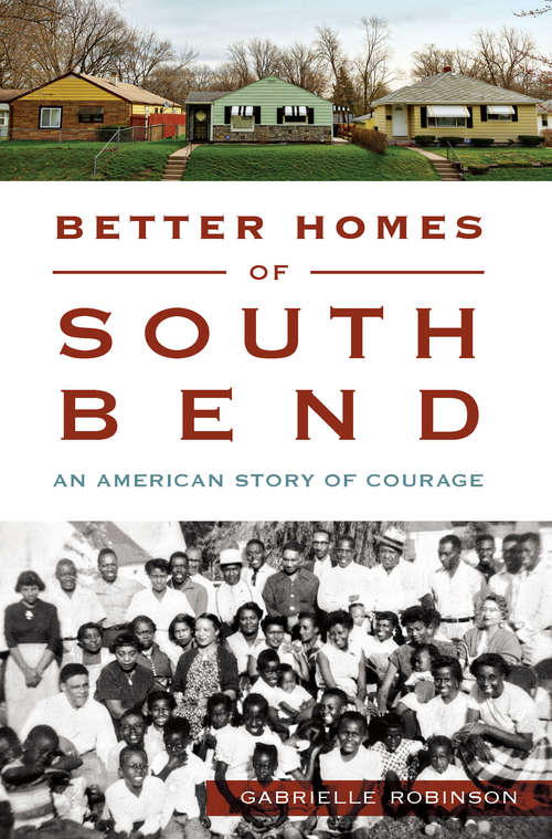Book cover of Better Homes of South Bend: An American Story of Courage