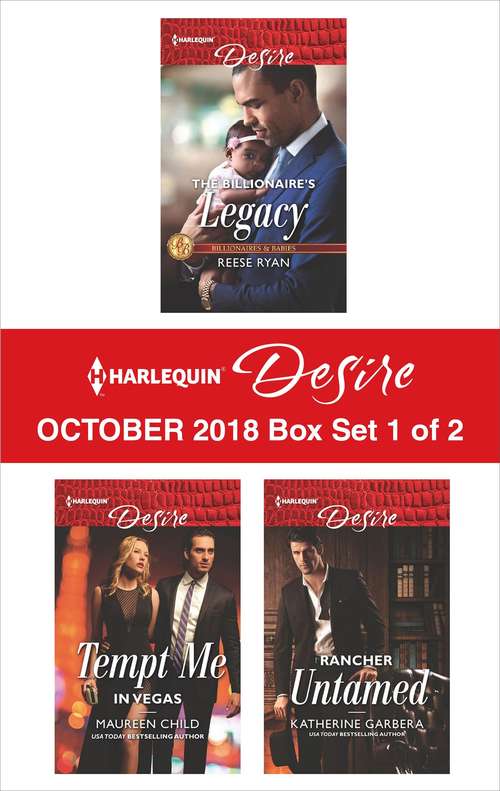 Harlequin Desire October 2018 - Box Set 1 of 2: The Billionaire's Legacy\Tempt Me in Vegas\Rancher Untamed