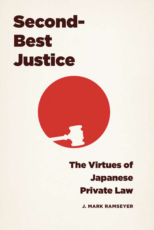 Book cover of Second-Best Justice: The Virtues of Japanese Private Law