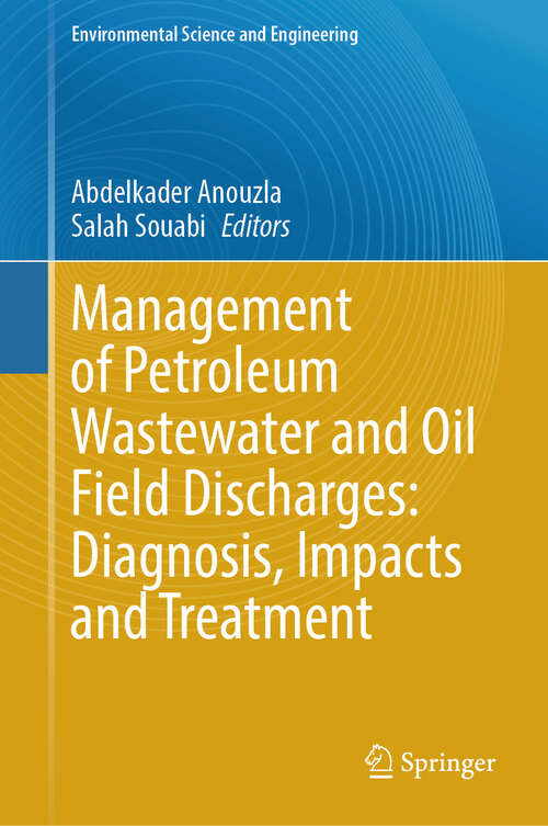 Book cover of Management of Petroleum Wastewater and Oil Field Discharges: Diagnosis, Impacts and Treatment (Environmental Science and Engineering)