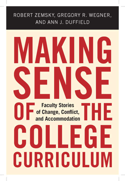 Book cover of Making Sense of the College Curriculum: Faculty Stories of Change, Conflict, and Accommodation