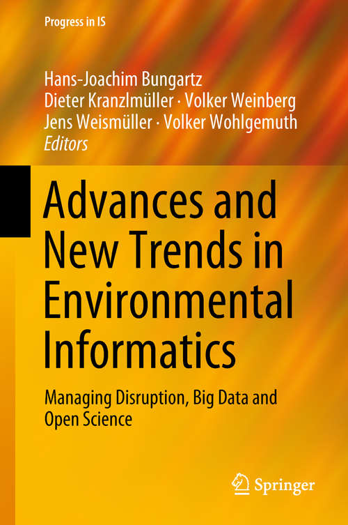 Advances and New Trends in Environmental Informatics: Managing Disruption, Big Data and Open Science (Progress in IS)