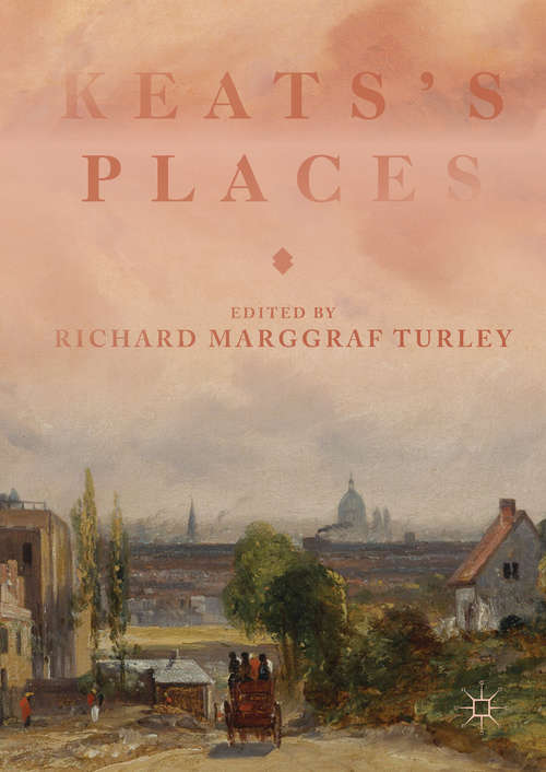 Book cover of Keats's Places (1st ed. 2018)