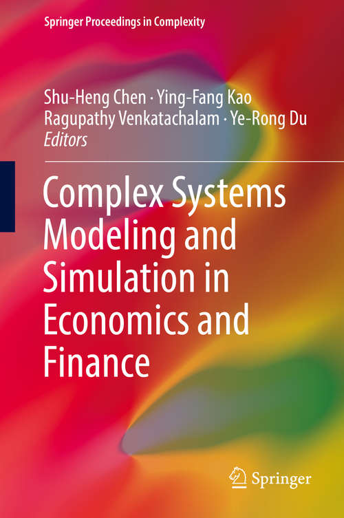 Complex Systems Modeling and Simulation in Economics and Finance (Springer Proceedings in Complexity)