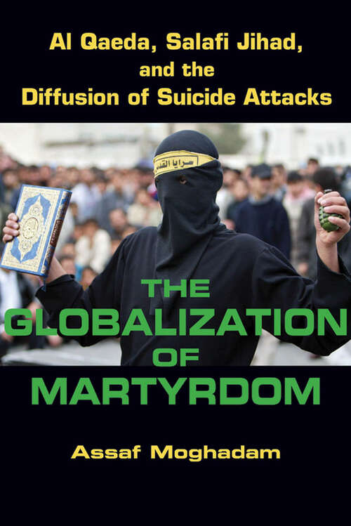 Book cover of The Globalization of Martyrdom: Al Qaeda, Salafi Jihad, and the Diffusion of Suicide Attacks