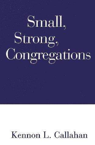 Book cover of Small, Strong Congregations: Creating Strengths and Health for Your Congregation