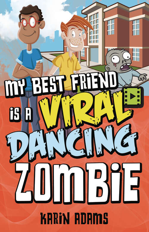 Book cover of My Best Friend Is a Viral Dancing Zombie (Lorimer Illustrated Humor)