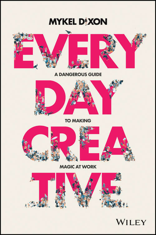 Book cover of Everyday Creative: A dangerous guide for making magic at work