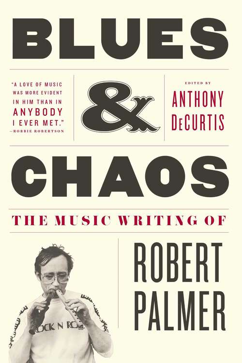 Book cover of Blues & Chaos: The Music Writing of Robert Palmer