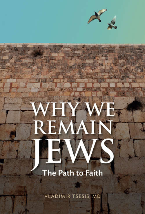 Book cover of Why We Remain Jews: The Path To Faith