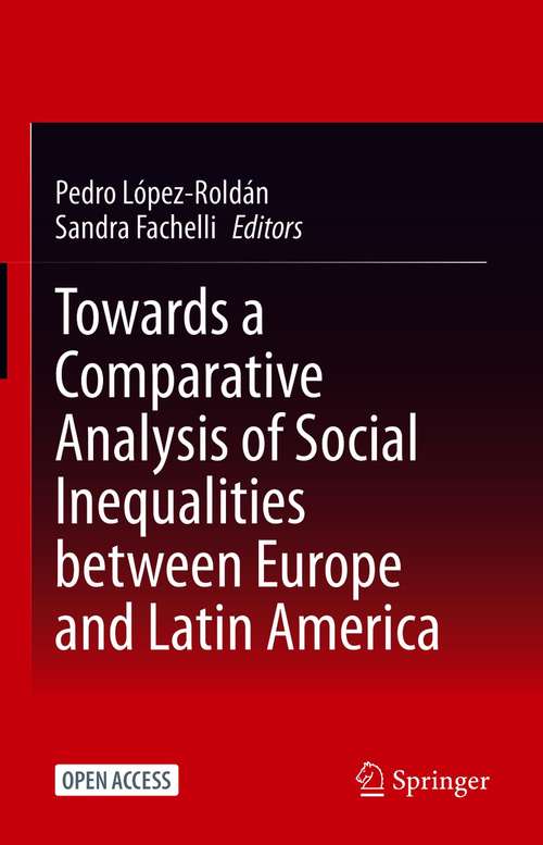 Book cover of Towards a Comparative Analysis of Social Inequalities between Europe and Latin America (1st ed. 2021)