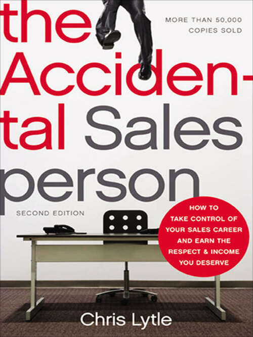 Book cover of The Accidental Salesperson: How to Take Control of Your Sales Career and Earn the Respect & Income You Deserve (2)