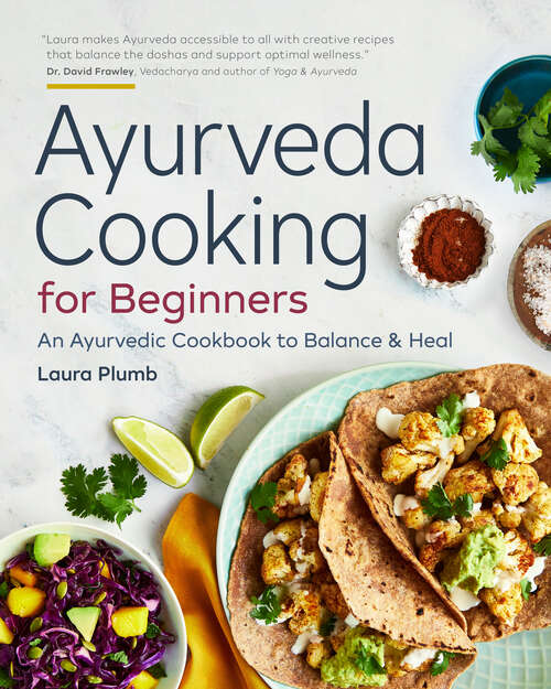 Book cover of Ayurveda Cooking for Beginners: An Ayurvedic Cookbook to Balance and Heal