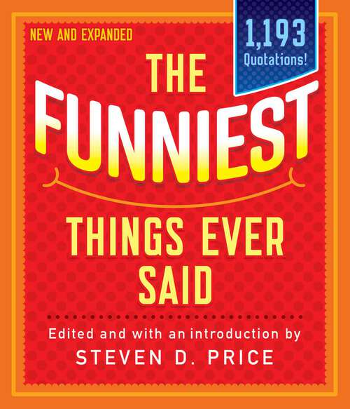 Book cover of The Funniest Things Ever Said, New and Expanded (1001)