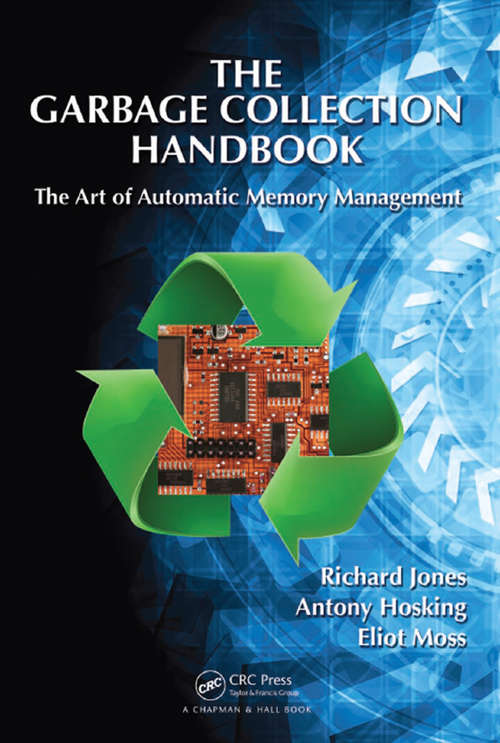 The Garbage Collection Handbook: The Art of Automatic Memory Management (Chapman & Hall/CRC Applied Algorithms and Data Structures series)