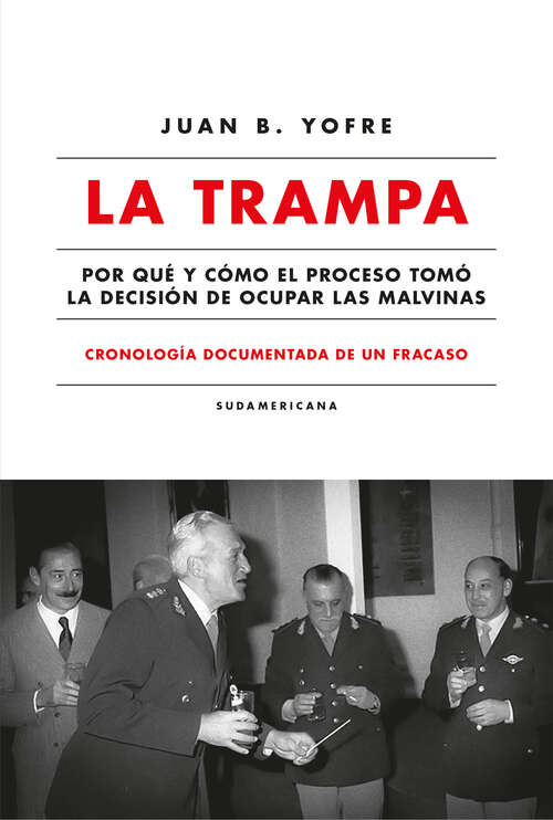 Book cover of La trampa. Cronología documentada de un fracaso: Por qué y cómo el Proceso tomó la decisión de ocupar las Malvinas