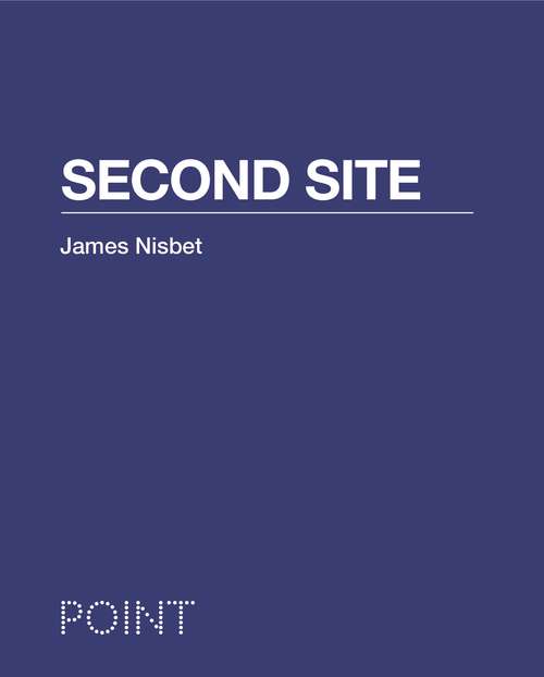 Book cover of Second Site (POINT: Essays on Architecture #4)