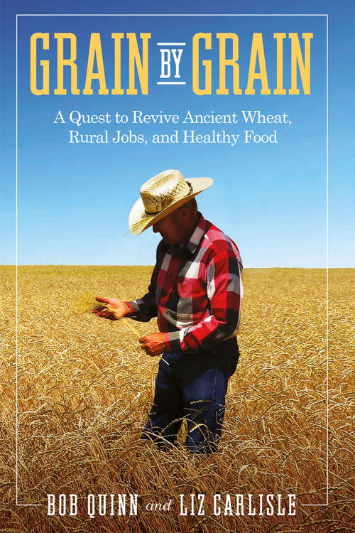 Book cover of Grain by Grain: A Quest to Revive Ancient Wheat, Rural Jobs, and Healthy Food (1st ed. 2019)