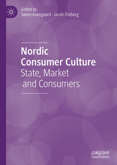 Book cover of Nordic Consumer Culture: State, Market and Consumers (1st ed. 2019)