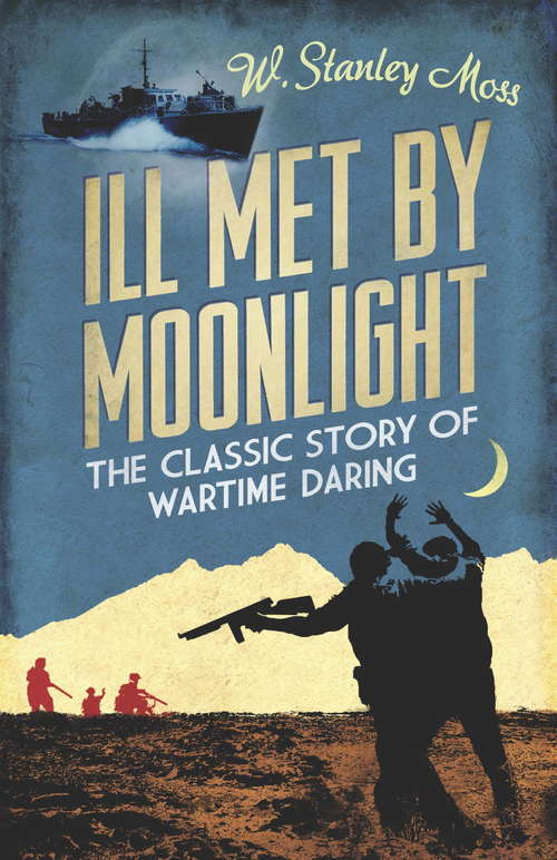 Book cover of Ill Met By Moonlight: The Classic Story Of Wartime Daring (Sven Hassel War Classics)