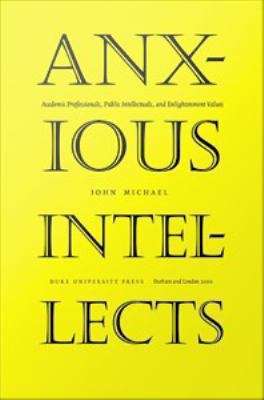 Book cover of Anxious Intellects: Academic Professionals, Public Intellectuals, and Enlightenment Values
