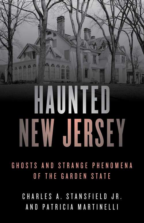 Book cover of Haunted New Jersey: Ghosts and Strange Phenomena of the Garden State (2nd Edition) (Haunted Series)