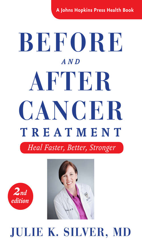 Book cover of Before and After Cancer Treatment: Heal Faster, Better, Stronger (second edition) (A Johns Hopkins Press Health Book)