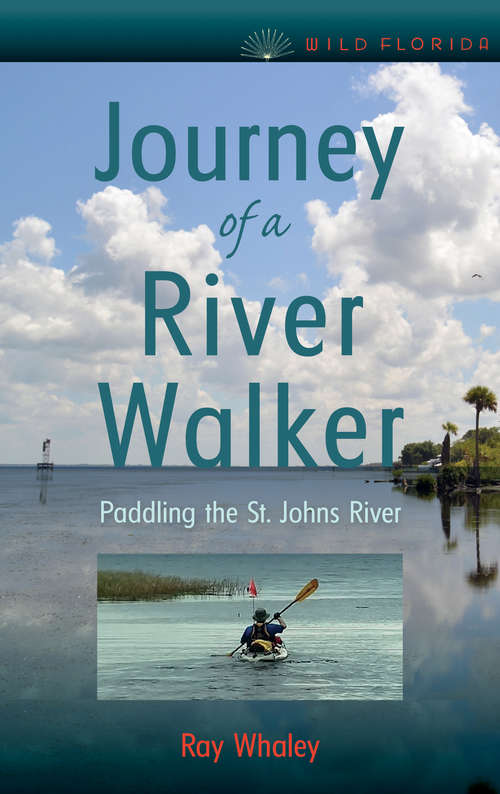 Book cover of Journey of a River Walker: Paddling the St. Johns River (Wild Florida)