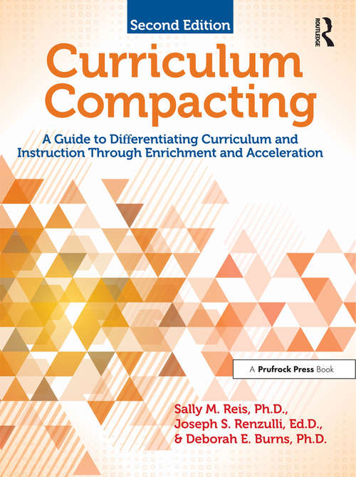 Curriculum Compacting: A Guide to Differentiating Curriculum and Instruction Through Enrichment and Acceleration