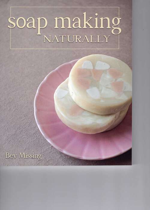 Book cover of Soap Making Naturally
