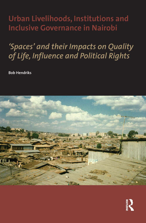 Book cover of Urban Livelihoods, Institutions and Inclusive Governance in Nairobi: 'Spaces' and their Impacts on Quality of Life, Influence and Political Rights (1) (AUP Dissertation Series)