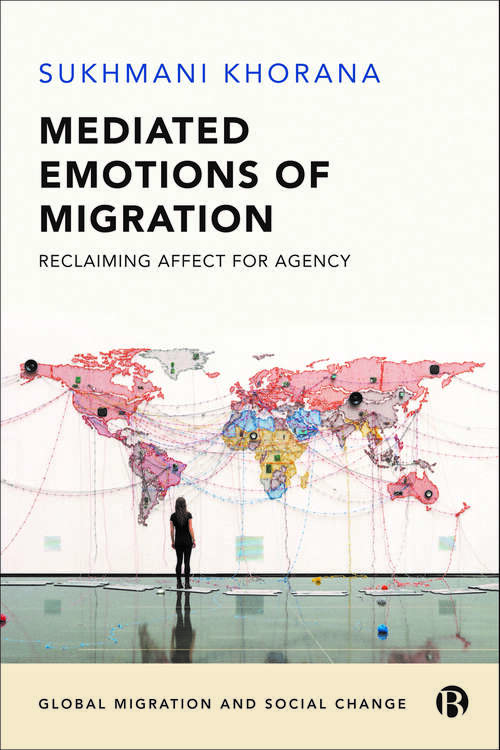 Book cover of Mediated Emotions of Migration: Reclaiming Affect for Agency (Global Migration and Social Change)