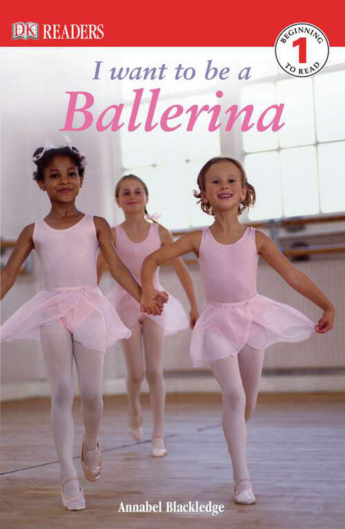 Book cover of DK Readers L1: I Want to Be a Ballerina (DK Readers Level 1)