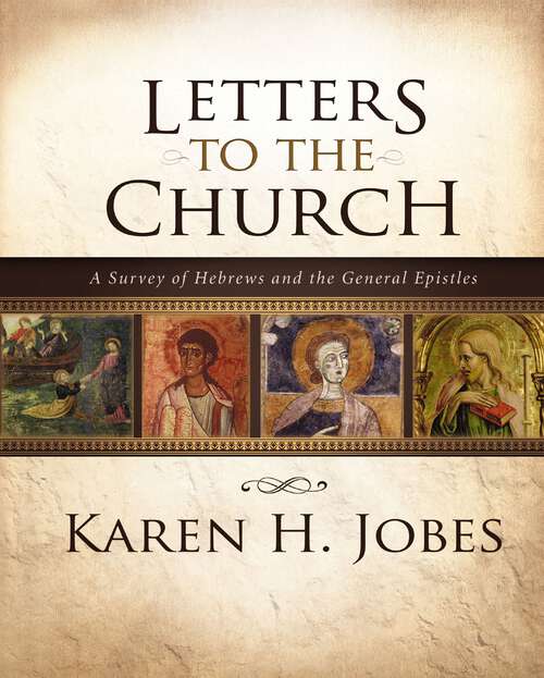 Book cover of Letters to the Church: A Survey of Hebrews and the General Epistles