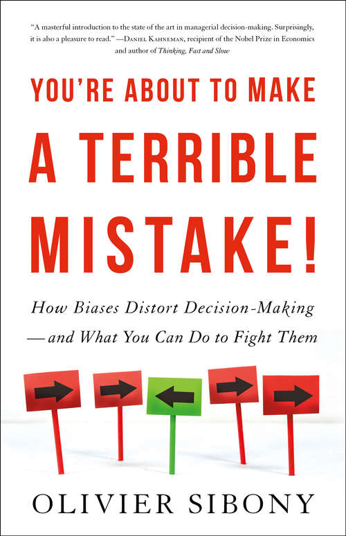 Book cover of You're About to Make a Terrible Mistake: How Biases Distort Decision-Making and What You Can Do to Fight Them