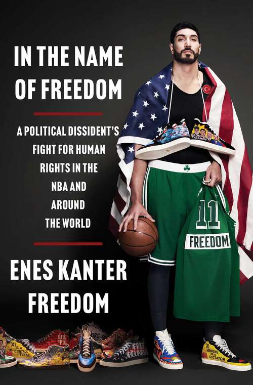 Book cover of In the Name of Freedom: A Political Dissident's Fight for Human Rights in the NBA and Around the World