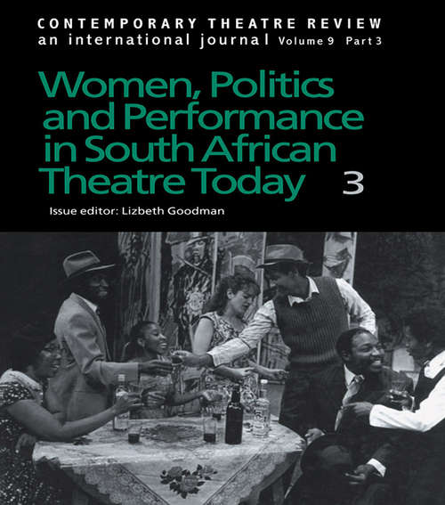 Book cover of Women, Politics and Performance in South African Theatre Today Vol 3 (3) (Contemporary Theatre Review Ser.: Vols. 9, Pts. 3.)