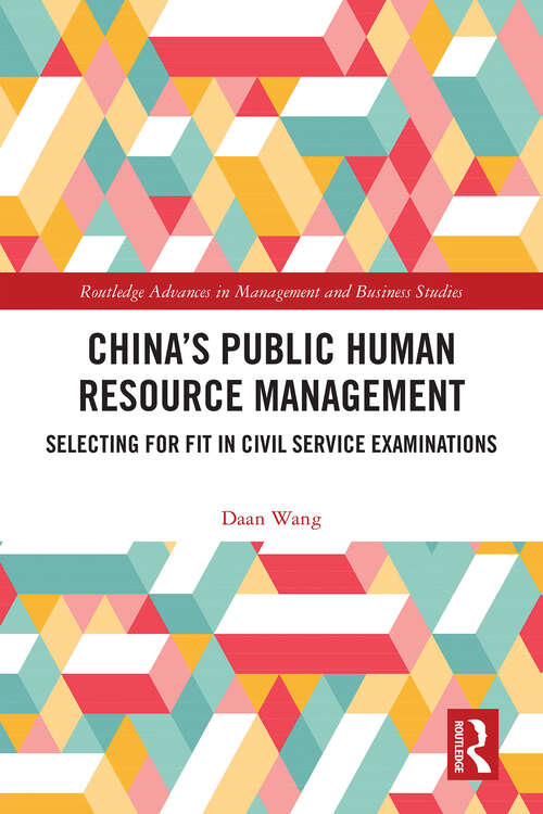 Book cover of China’s Public Human Resource Management: Selecting for Fit in Civil Service Examinations (1) (Routledge Advances in Management and Business Studies)