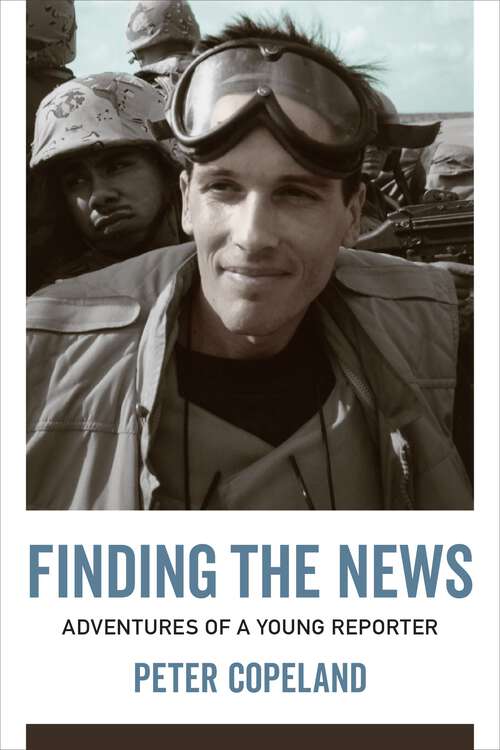 Book cover of Finding the News: Adventures of a Young Reporter
