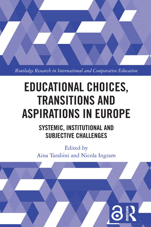 Educational Choices, Transitions and Aspirations in Europe: Systemic, Institutional and Subjective Challenges (Routledge Research in International and Comparative Education)