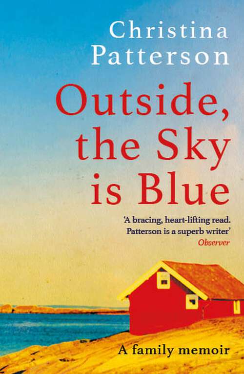Book cover of Outside, the Sky is Blue: A Family Memoir