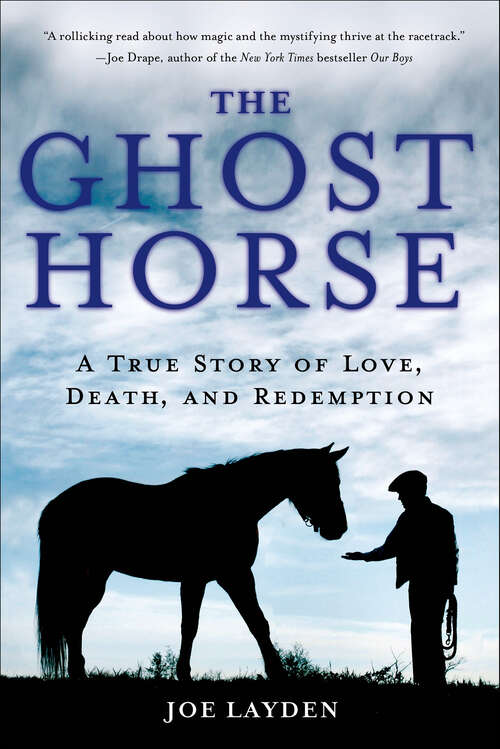 Book cover of The Ghost Horse: A True Story of Love, Death, and Redemption
