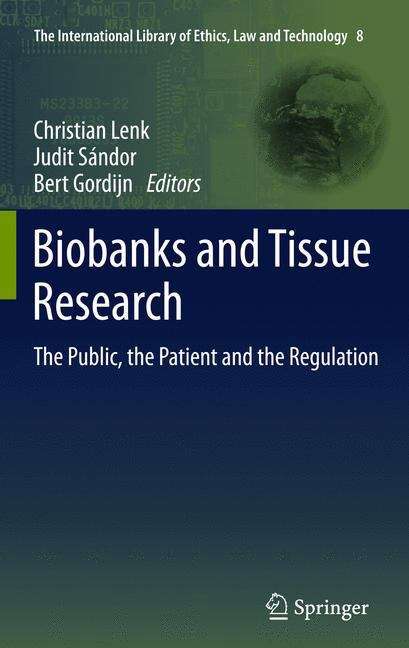 Biobanks and Tissue Research: The Public, the Patient and the Regulation (The International Library of Ethics, Law and Technology #8)