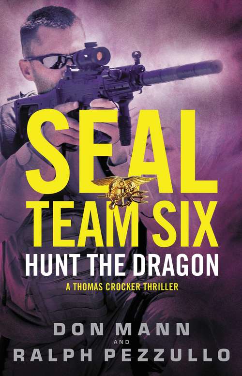 SEAL Team Six: Hunt the Dragon (A Thomas Crocker Thriller #6)