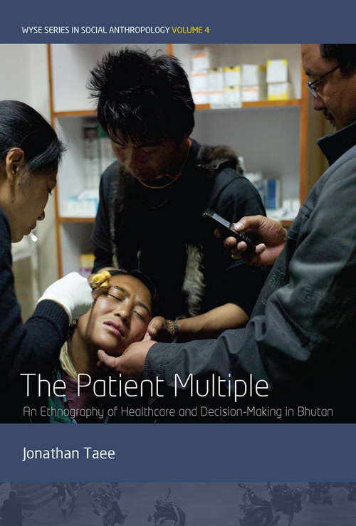 Book cover of The Patient Multiple: An Ethnography of Healthcare and Decision-Making in Bhutan