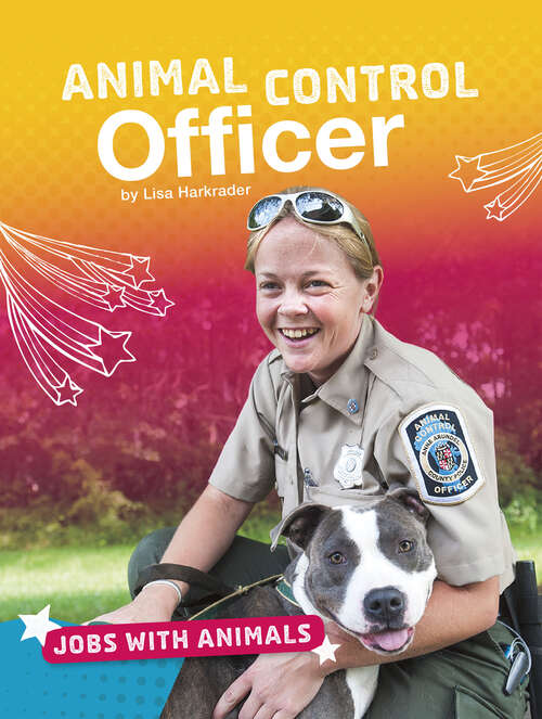 Book cover of Animal Control Officer (Jobs With Animals Ser.)