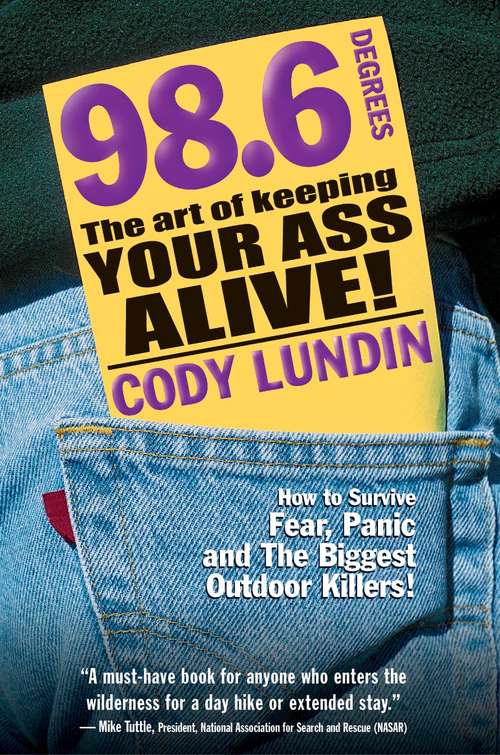 Book cover of 98.6 Degrees: The Art of Keeping Your Ass Alive!