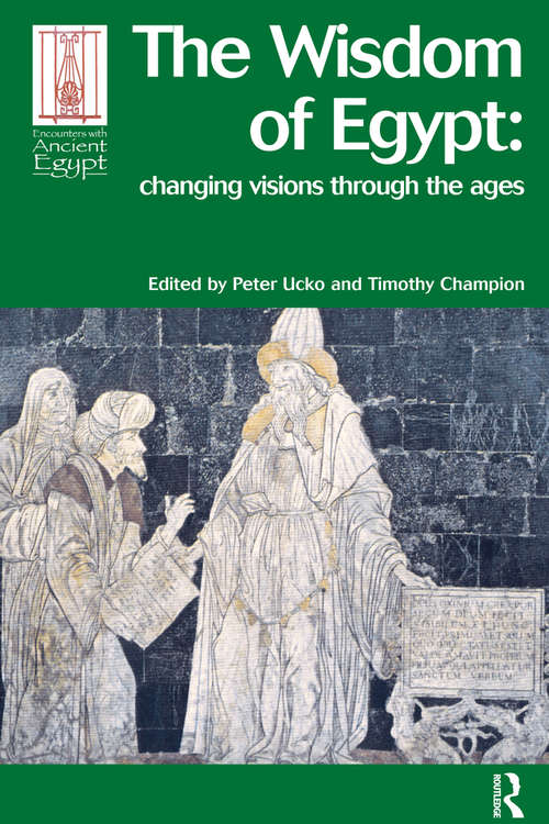 The Wisdom of Egypt: Changing Visions Through the Ages (Encounters with Ancient Egypt)